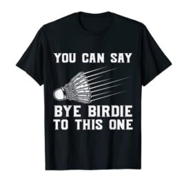 You can say bye Birdie to this One Badminton T-Shirt